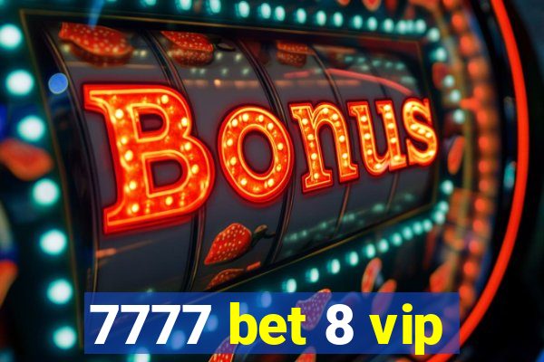 7777 bet 8 vip